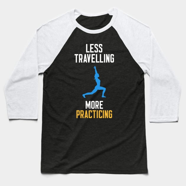 Less Travelling More Practicing Baseball T-Shirt by cleverth